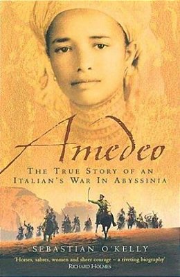 Amedeo: The True Story Of An Italian's War In Abyssinia-..