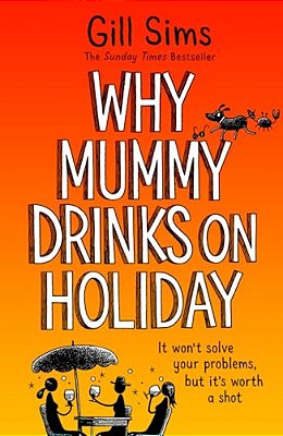 Why Mummy Drinks On Holiday-..