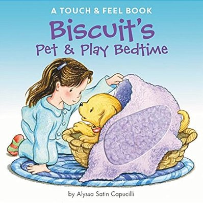 Biscuit's Pet & Play Bedtime: A Touch & Feel Book-..