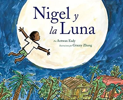 Nigel Y La Luna: Nigel And The Moon (Spanish Edition)-..