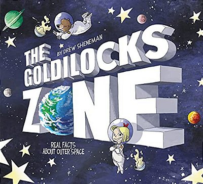 The Goldilocks Zone: Real Facts About Outer Space-..