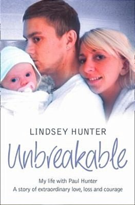 Unbreakable: My Life With Paul Hunter. A Story Of Extraordinary Love, Loss And Courage. -..
