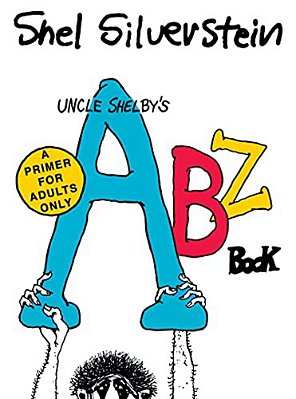 Uncle Shelby's Abz Book: A Primer For Adults Only-..
