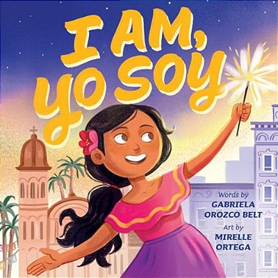 I Am, Yo Soy: Dual-Lingual English-Spanish-..