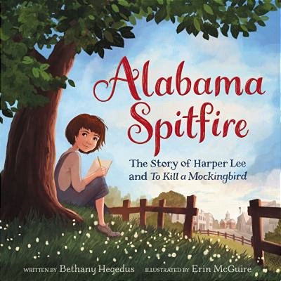 Alabama Spitfire: The Story Of Harper Lee And To Kill A Mockingbird-..
