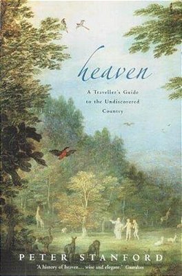 Heaven: A Traveller's Guide To The Undiscovered Country-..