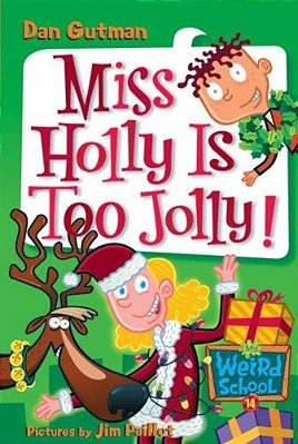 My Weird School #14: Miss Holly Is Too Jolly!: A Christmas Holiday Book For Kids-..
