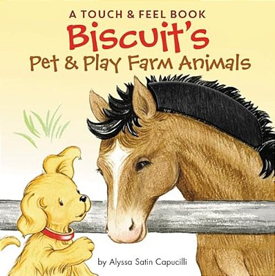 Biscuit's Pet & Play Farm Animals: A Touch & Feel Book: An Easter And Springtime Book For Kids-..