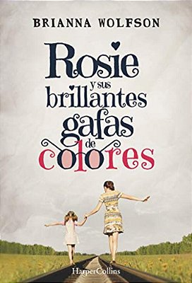 Rosie Y Sus Brillantes Gafas De Colores: (Rosie Colored Glasses - Spanish Edition)-..