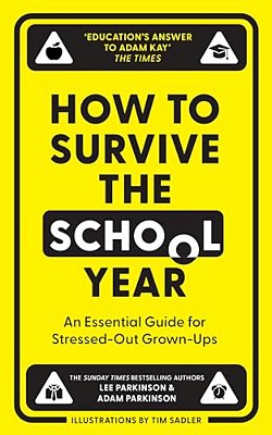 How To Survive The School Year: An Essential Guide For Stressed-Out Grown-Ups-..