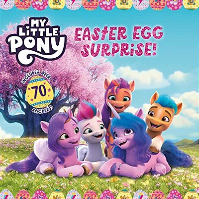 My Little Pony: Easter Egg Surprise!: An Easter And Springtime Book For Kids-..