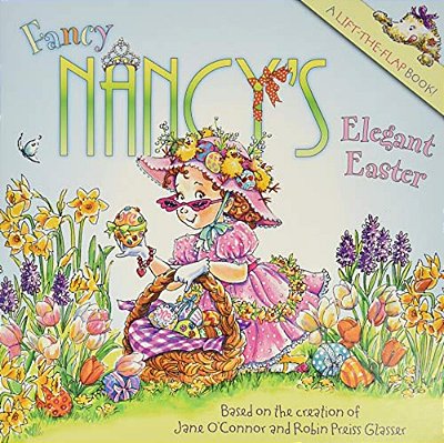 Fancy Nancy's Elegant Easter: An Easter And Springtime Book For Kids-..