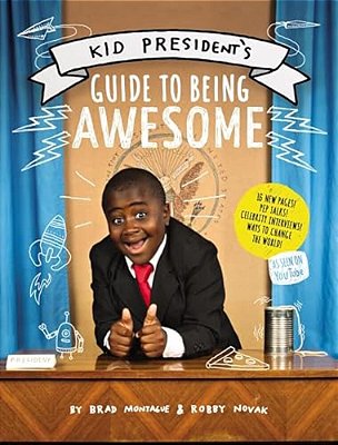 Kid President's Guide To Being Awesome-..