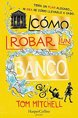 Cómo Robar Un Banco (How To Rob A Bank - Spanish Edition)-..