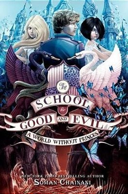 The School For Good And Evil #2: A World Without Princes: Now A Netflix Originals Movie-..