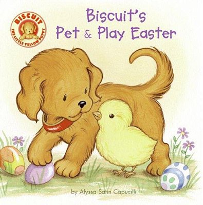 Biscuit's Pet & Play Easter: A Touch & Feel Book: An Easter And Springtime Book For Kids-..