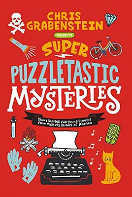 Super Puzzletastic Mysteries: Short Stories For Young Sleuths From Mystery Writers Of America-..