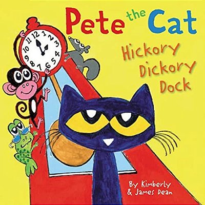 Pete The Cat: Hickory Dickory Dock-..