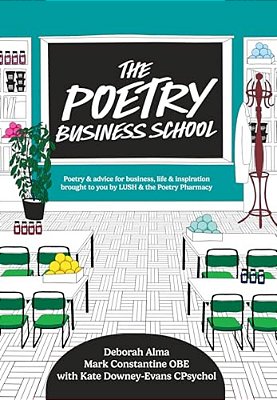 The Poetry Business School: Poems To Change Your Life - Poetry For Life, Business, And Inspiration-..