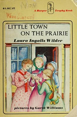 Little Town On The Prairie: A Newbery Honor Award Winner-..