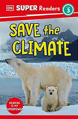 Dk Super Readers Level 3 Save The Climate-..