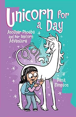 Unicorn For A Day: Another Phoebe And Her Unicorn Adventure Volume 18-..