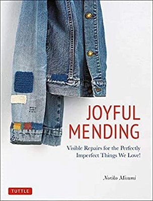 Joyful Mending: Beautiful Visible Repairs For The Things We Love-..