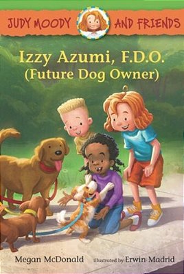 Judy Moody And Friends: Izzy Azumi, F. D. O. (Future Dog Owner)-..