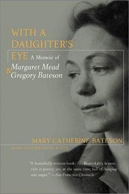 With A Daughter's Eye: Memoir Of Margaret Mead And Gregory Bateson, A-..