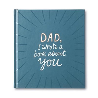 Dad, I Wrote A Book About You-..