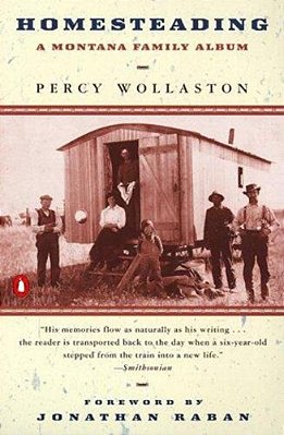 Homesteading: A Montana Family Album-..