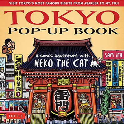 Tokyo Pop-Up Book: A Comic Adventure With Neko The Cat - A Manga Tour Of Tokyo's Most Famous Sights - From Asakusa To Mt. Fuji-..