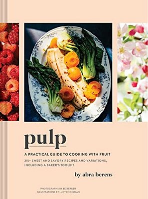 Pulp: A Practical Guide To Cooking With Fruit-..