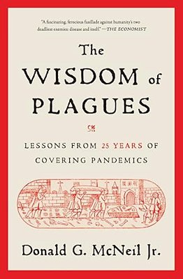 The Wisdom Of Plagues: Lessons From 25 Years Of Covering Pandemics-..