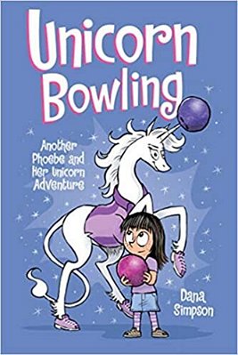 Unicorn Bowling: Another Phoebe And Her Unicorn Adventure Volume 9-..