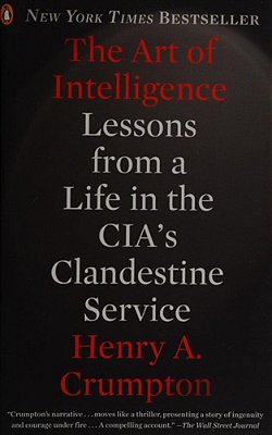 The Art Of Intelligence: Lessons From A Life In The Cia's Clandestine Service-..