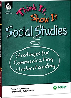 Think It, Show It Social Studies: Strategies For Communicating Understanding-..