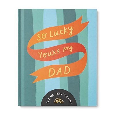 So Lucky You'Re My Dad: Let Me Tell You Why-..