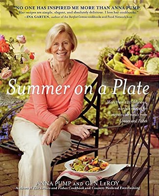 Summer On A Plate: More Than 120 Delicious, No-Fuss Recipes For Memorable Meals From Loaves And Fishes-..