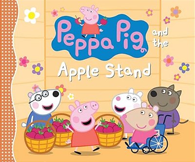 Peppa Pig And The Apple Stand: (A Playful Autumn Tale Of Counting, Sharing, And Friendship - Perfect For Toddlers, Preschoolers, And Kids Ages 2-5)-..