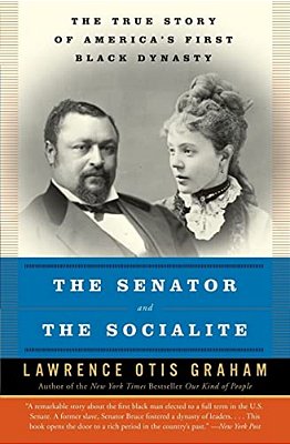 The Senator And The Socialite: The True Story Of America's First Black Dynasty-..
