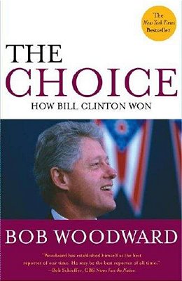 The Choice: How Bill Clinton Won-..