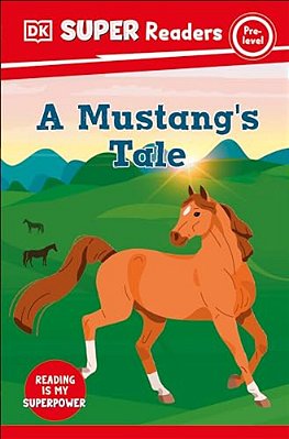 Dk Super Readers Pre-Level A Mustang's Tale-..