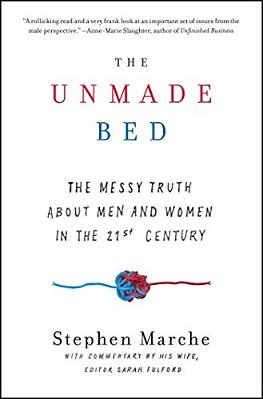 The Unmade Bed: The Messy Truth About Men And Women In The 21St Century-..