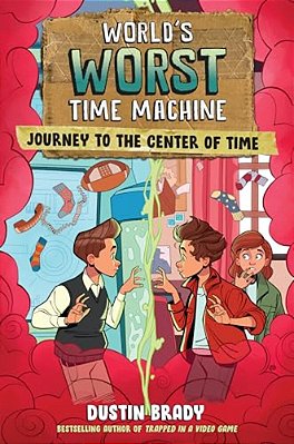 World's Worst Time Machine: Journey To The Center Of Time Volume 3-..