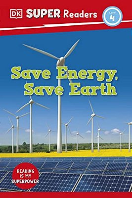Dk Super Readers Level 4 Save Energy, Save Earth-..