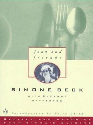 Food And Friends: Recipes And Memories From Simca's Cuisine: A Cookbook-..