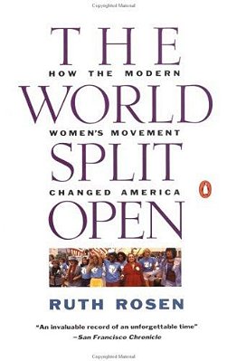 The World Split Open: How The Modern Women's Movement Changed America-..