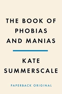 The Book Of Phobias And Manias: A History Of Obsession-..
