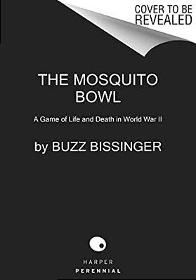 The Mosquito Bowl: A Game Of Life And Death In World War II-..
